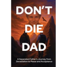 Don't Die Dad: A Separated Father's Journey from Devastation to Peace and Acceptance