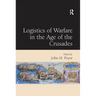 Logistics of Warfare in the Age of the Crusades