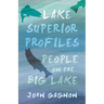 Lake Superior Profiles: People on the Big Lake