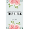 The Bible: A Study Guide for Beginners