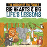 The Wisdom of the Forest: Big Hearts & Big Life's Lessons