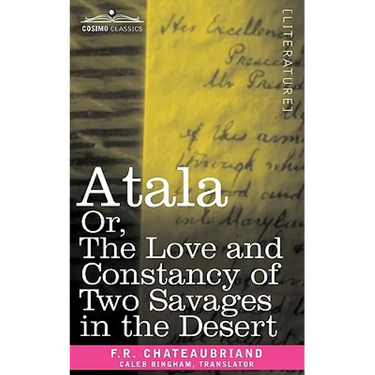 Atala Or, the Love and Constancy of Two Savages in the Desert