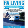 RV Living: The Ultimate Guide to Motorhome Living for Beginners Including Tips on RV Camping, RV Boondocking, RV Living Essentials and RVing Fulltime