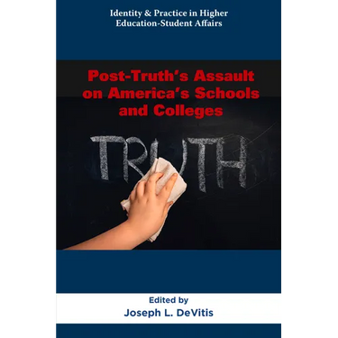 Post-Truth's Assault on America's Schools and Colleges
