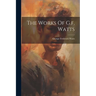 The Works Of G.f. Watts