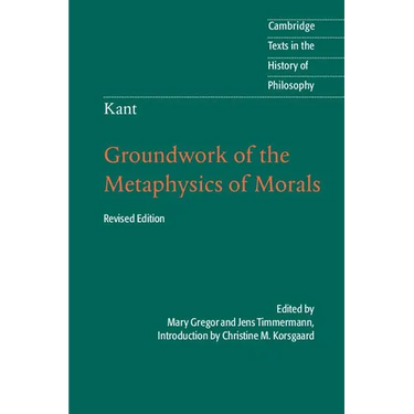 Kant: Groundwork of the Metaphysics of Morals