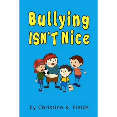 Bullying Isn't Nice: Making Friends is Better