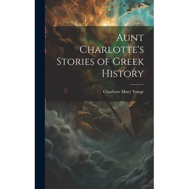 Aunt Charlotte's Stories of Greek History