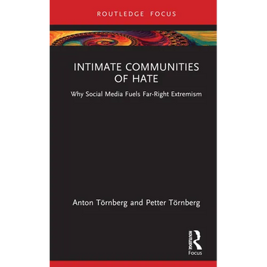 Intimate Communities of Hate: Why Social Media Fuels Far-Right Extremism