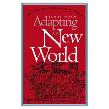 Adapting to a New World: English Society in the Seventeenth-Century Chesapeake