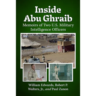 Inside Abu Ghraib: Memoirs of Two U.S. Military Intelligence Officers