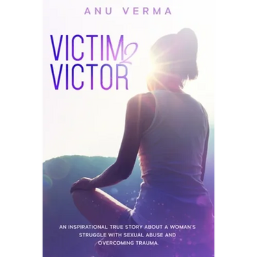 Victim 2 Victor: An inspirational true story about a woman's struggles with sexual abuse and overcoming trauma, until she finds the path to inner peac