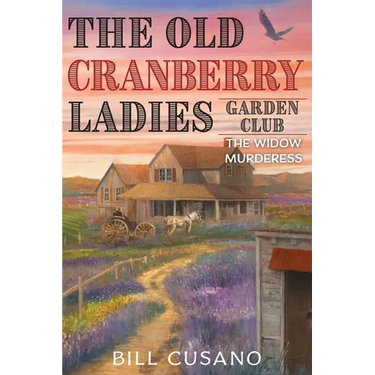 The Old Cranberry Ladies Garden Club: The Widow Murderess
