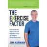 The Exercise Factor: Ease Into the Best Shape of Your Life Regardless of Your Age, Weight or Current Fitness Level