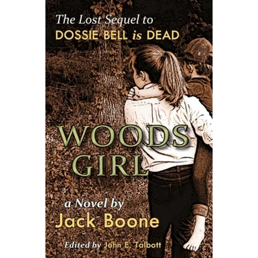 Woods Girl: The Lost Sequel to Dossie Bell is Dead