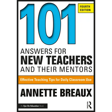 101 Answers for New Teachers and Their Mentors: Effective Teaching Tips for Daily Classroom Use