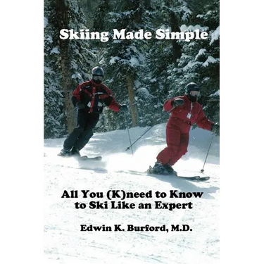 Skiing Made Simple - All You (K)Need to Know to Ski Like an Expert