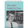 They Said It Couldn't Be Done: The Incredible Story of Bill Lear