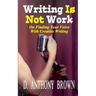 Writing Is Not Work: On Finding Your Voice With Creative Writing