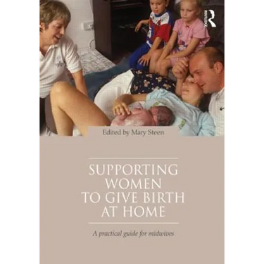 Supporting Women to Give Birth at Home: A Practical Guide for Midwives