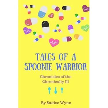 Tales of a Spoonie Warrior: Chronicles of the Chronically Ill