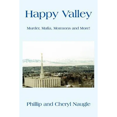 Happy Valley: Murder, Mafia, Mormons and More!