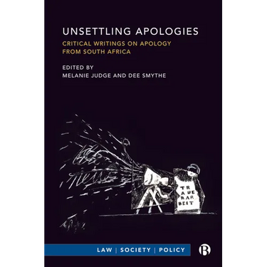 Unsettling Apologies: Critical Writings on Apology from South Africa