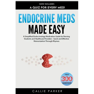 Endocrine Meds Made Easy: A Simplified Endocrinology Medication Guide for Nursing Students and Healthcare Providers - Quick and Effective Memorization