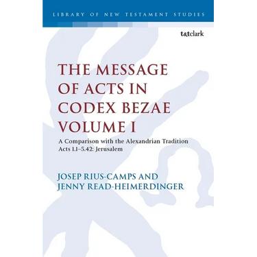 The Message of Acts in Codex Bezae: A Comparison with the Alexandrian Tradition