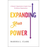 Expanding Your Power: A Woman's Opportunity to Inspire Teams & Influence Organizations