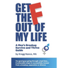 Get The F Out Of My Life: A Men's Breakup Survive and Thrive Guide