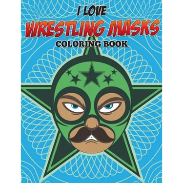 I Love Wrestling Masks Coloring Book