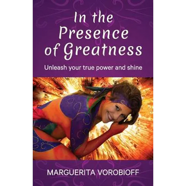 In the Presence of Greatness: Unleash Your True Power and Shine