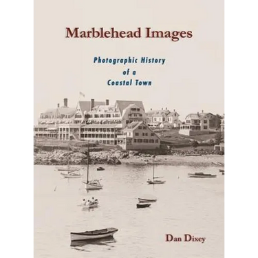 Marblehead Images: Photographic History of a Coastal Town