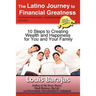 The Latino Journey to Financial Greatness: 10 Steps to Creating Wealth and Happiness for You and Your Family