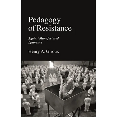 Pedagogy of Resistance: Against Manufactured Ignorance