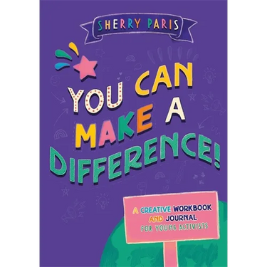 You Can Make a Difference!: A Creative Workbook and Journal for Young Activists