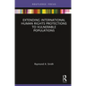 Extending International Human Rights Protections to Vulnerable Populations