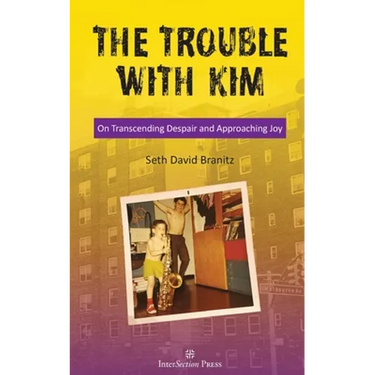 The Trouble With Kim: On Transcending Despair and Approaching Joy