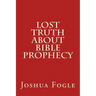Lost Truth About Bible Prophecy