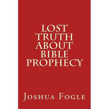 Lost Truth About Bible Prophecy