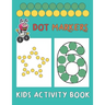 Dot Markers Kids Activity Book: Paint Daubers And Have Fun With Shapes And Numbers