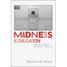 Madness Is Civilization: When the Diagnosis Was Social, 1948-1980