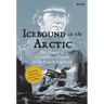 Icebound in the Arctic: The Mystery of Captain Francis Crozier and the Franklin Expedition