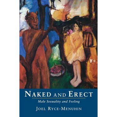 Naked and Erect: Male Sexuality and Feeling