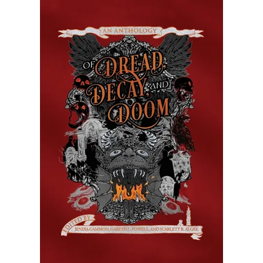 Of Dread, Decay, and Doom: An Anthology
