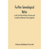 Further Genealogical Notes On The Tyrrell-Terrell Family Of Virginia And Its English And Norman-French Progenitors