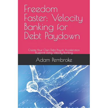 Freedom Faster: Velocity Banking for Debt Paydown: Create Your Own Debt Payoff Acceleration Blueprint Using Velocity Banking