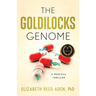 The Goldilocks Genome: A Medical Thriller