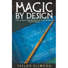 Magic by Design: How to Create your own Practical Magic Workings that get Results